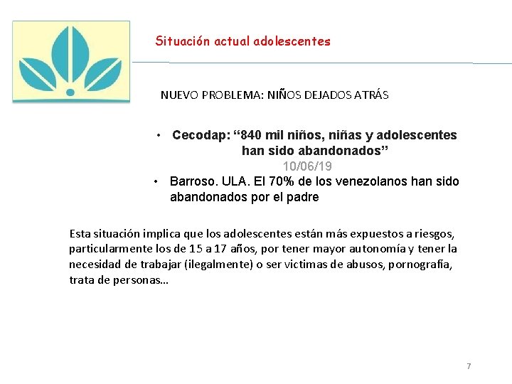 Situación actual adolescentes NUEVO PROBLEMA: NIÑOS DEJADOS ATRÁS • Cecodap: “ 840 mil niños,