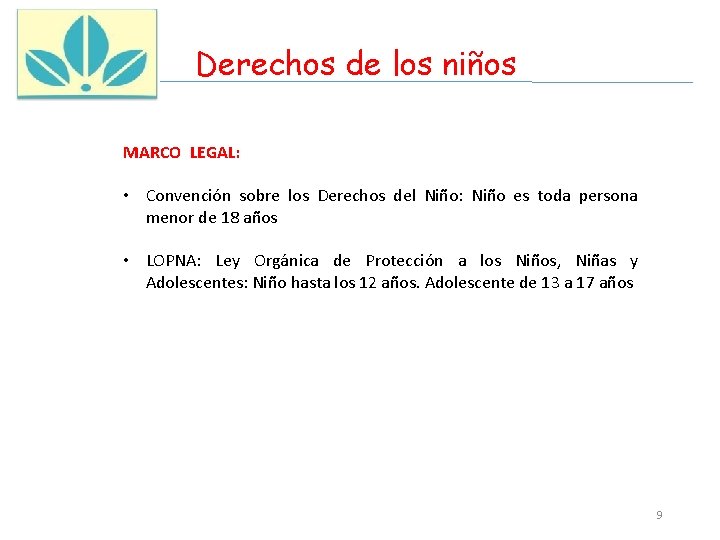 Derechos de los niños MARCO LEGAL: • Convención sobre los Derechos del Niño: Niño