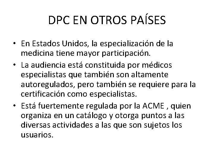 DPC EN OTROS PAÍSES • En Estados Unidos, la especialización de la medicina tiene