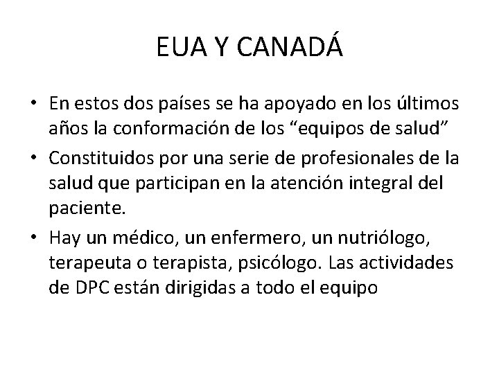 EUA Y CANADÁ • En estos dos países se ha apoyado en los últimos