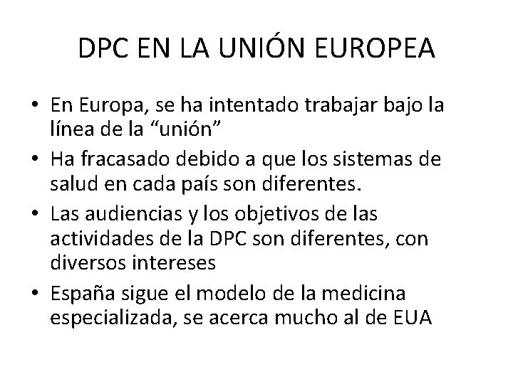 DPC EN LA UNIÓN EUROPEA • En Europa, se ha intentado trabajar bajo la