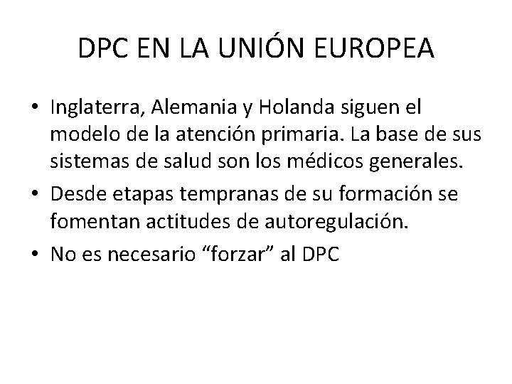 DPC EN LA UNIÓN EUROPEA • Inglaterra, Alemania y Holanda siguen el modelo de