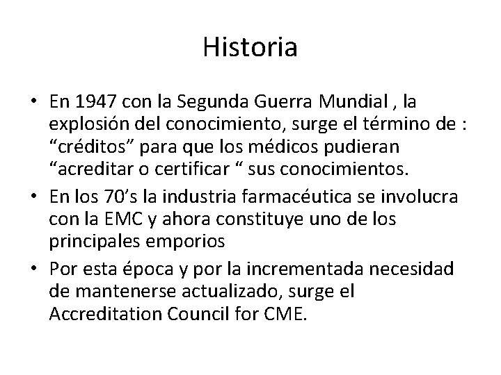 Historia • En 1947 con la Segunda Guerra Mundial , la explosión del conocimiento,