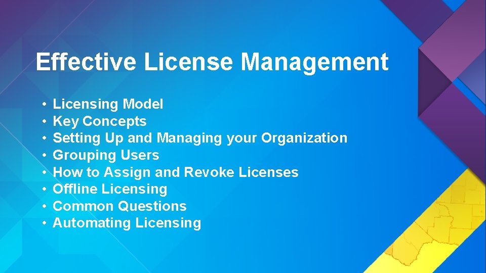 Effective License Management • • Licensing Model Key Concepts Setting Up and Managing your