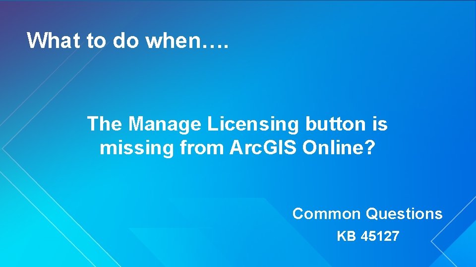 What to do when…. The Manage Licensing button is missing from Arc. GIS Online?