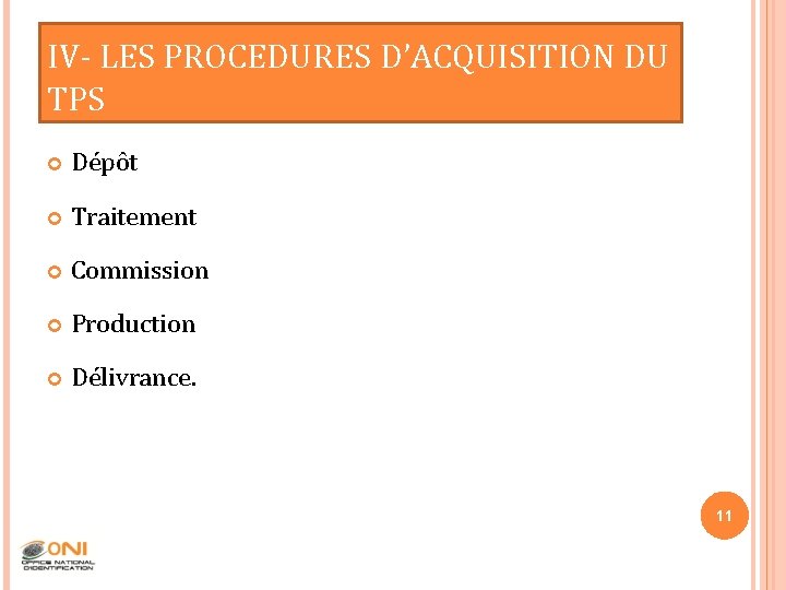 IV- LES PROCEDURES D’ACQUISITION DU TPS Dépôt Traitement Commission Production Délivrance. 11 