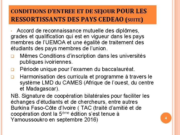 CONDITIONS D’ENTREE ET DE SEJOUR POUR LES RESSORTISSANTS DES PAYS CEDEAO (SUITE) • Accord