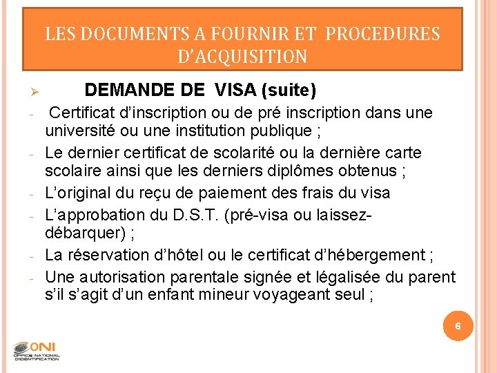 LES DOCUMENTS A FOURNIR ET PROCEDURES D’ACQUISITION DEMANDE DE VISA (suite) Ø - Certificat
