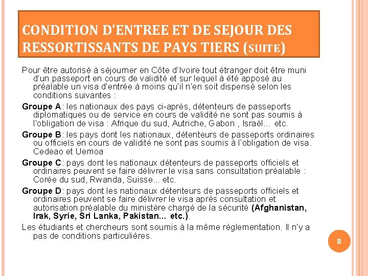 CONDITION D’ENTREE ET DE SEJOUR DES RESSORTISSANTS DE PAYS TIERS (SUITE) Pour être autorisé