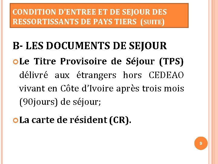 CONDITION D’ENTREE ET DE SEJOUR DES RESSORTISSANTS DE PAYS TIERS (SUITE) B- LES DOCUMENTS