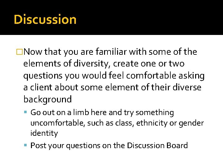 Discussion �Now that you are familiar with some of the elements of diversity, create Discussion �Now that you are familiar with some of the elements of diversity, create