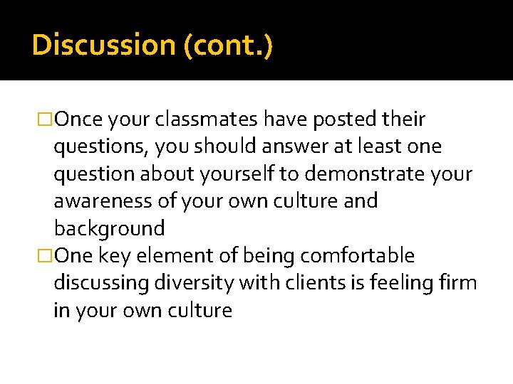 Discussion (cont. ) �Once your classmates have posted their questions, you should answer at Discussion (cont. ) �Once your classmates have posted their questions, you should answer at