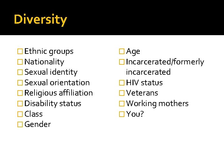 Diversity � Ethnic groups � Nationality � Sexual identity � Sexual orientation � Religious Diversity � Ethnic groups � Nationality � Sexual identity � Sexual orientation � Religious