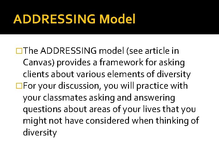 ADDRESSING Model �The ADDRESSING model (see article in Canvas) provides a framework for asking ADDRESSING Model �The ADDRESSING model (see article in Canvas) provides a framework for asking