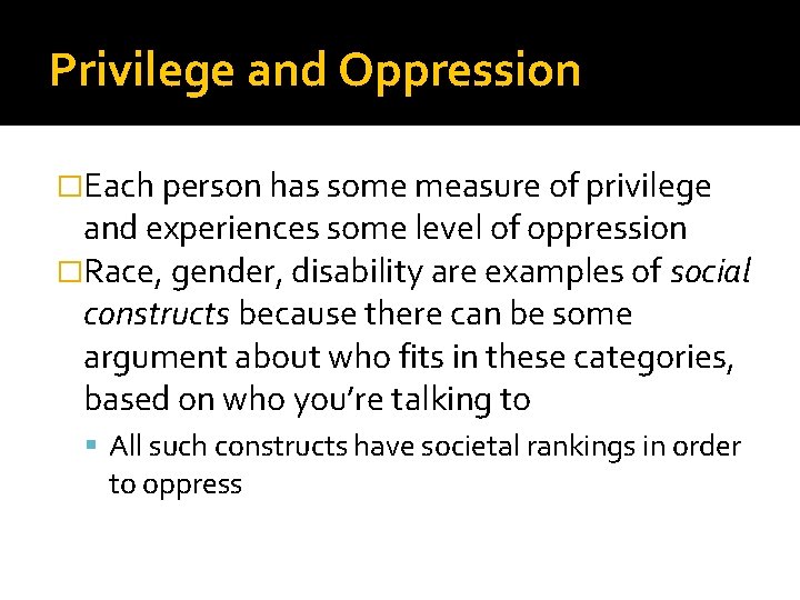 Privilege and Oppression �Each person has some measure of privilege and experiences some level Privilege and Oppression �Each person has some measure of privilege and experiences some level