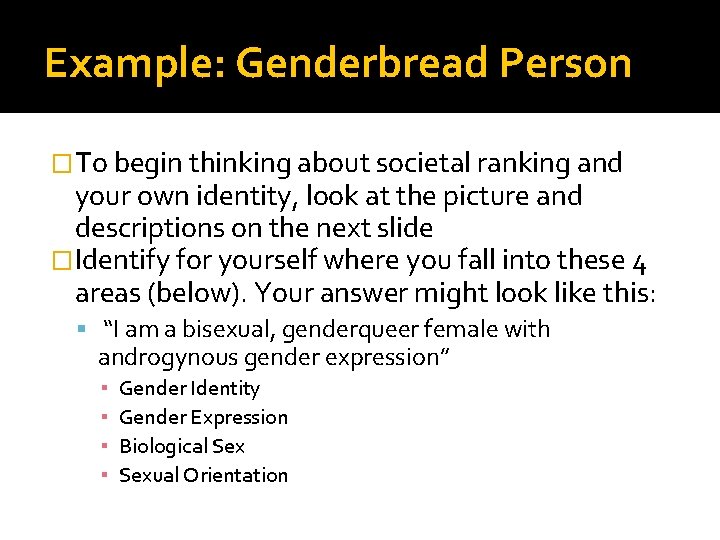 Example: Genderbread Person �To begin thinking about societal ranking and your own identity, look Example: Genderbread Person �To begin thinking about societal ranking and your own identity, look