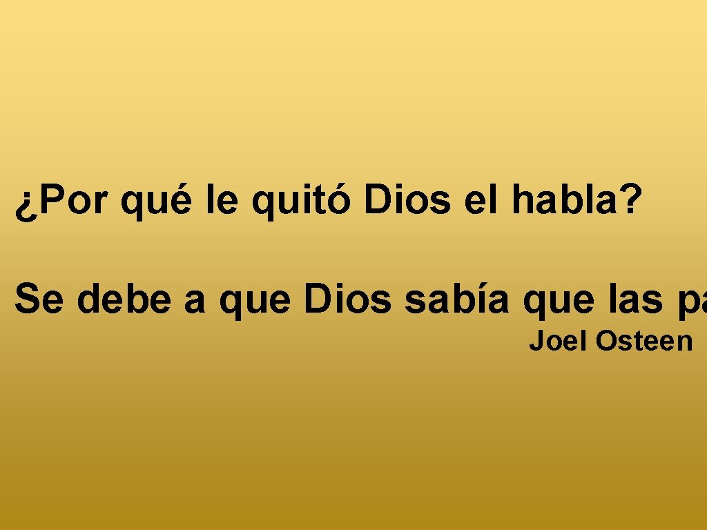 ¿Por qué le quitó Dios el habla? Se debe a que Dios sabía que