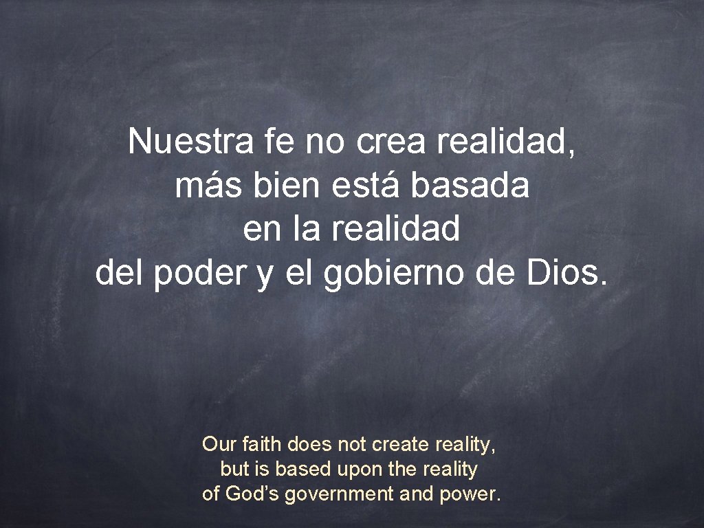 Nuestra fe no crea realidad, más bien está basada en la realidad del poder