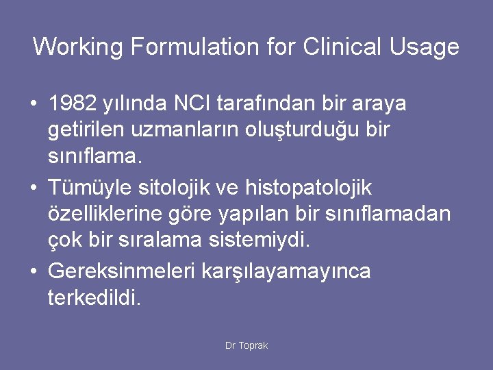 Working Formulation for Clinical Usage • 1982 yılında NCI tarafından bir araya getirilen uzmanların