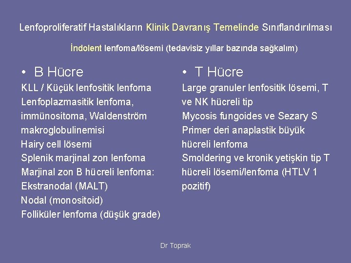 Lenfoproliferatif Hastalıkların Klinik Davranış Temelinde Sınıflandırılması İndolent lenfoma/lösemi (tedavisiz yıllar bazında sağkalım) • B