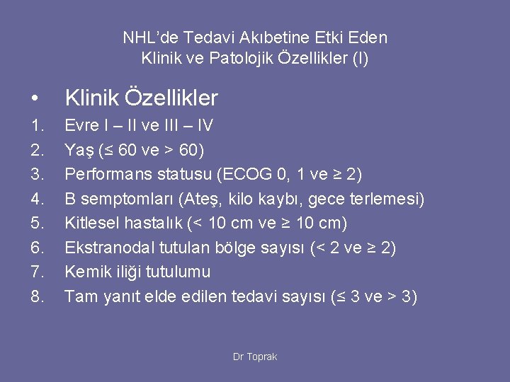 NHL’de Tedavi Akıbetine Etki Eden Klinik ve Patolojik Özellikler (I) • Klinik Özellikler 1.