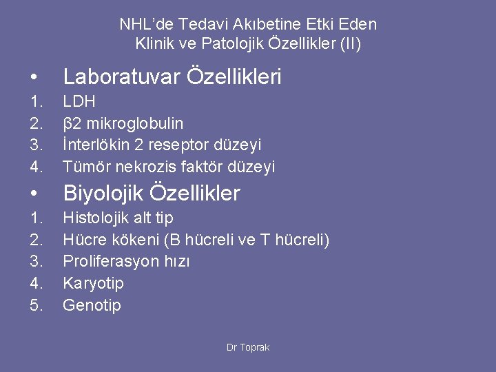 NHL’de Tedavi Akıbetine Etki Eden Klinik ve Patolojik Özellikler (II) • Laboratuvar Özellikleri 1.
