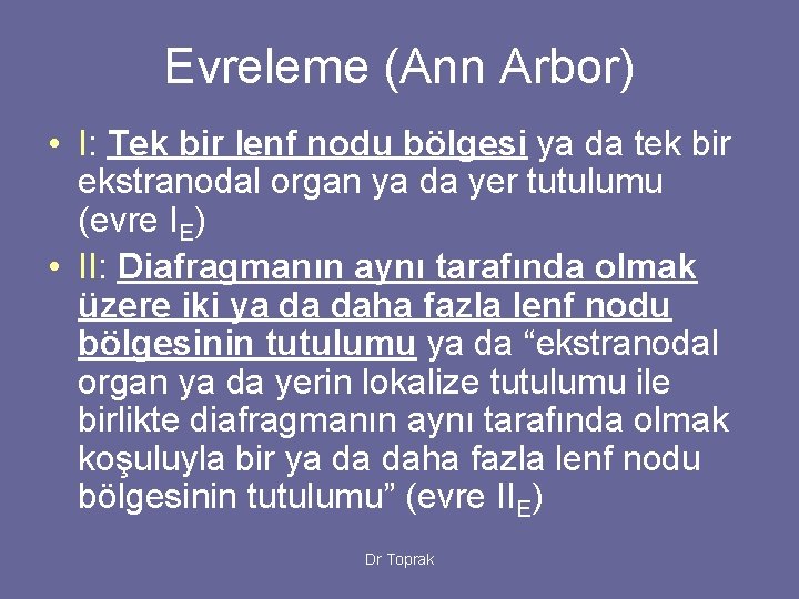 Evreleme (Ann Arbor) • I: Tek bir lenf nodu bölgesi ya da tek bir