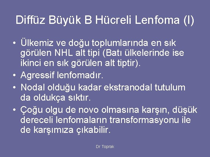 Diffüz Büyük B Hücreli Lenfoma (I) • Ülkemiz ve doğu toplumlarında en sık görülen