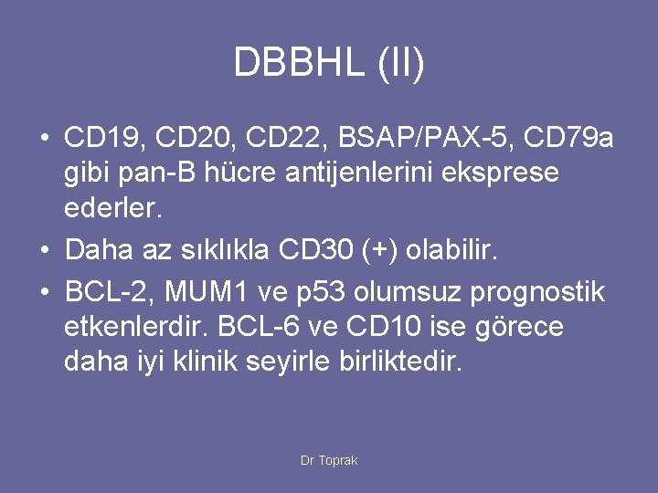 DBBHL (II) • CD 19, CD 20, CD 22, BSAP/PAX-5, CD 79 a gibi