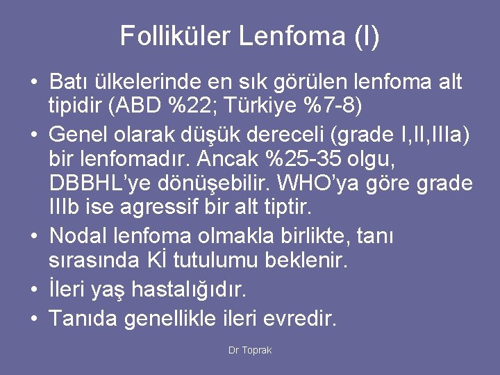 Folliküler Lenfoma (I) • Batı ülkelerinde en sık görülen lenfoma alt tipidir (ABD %22;