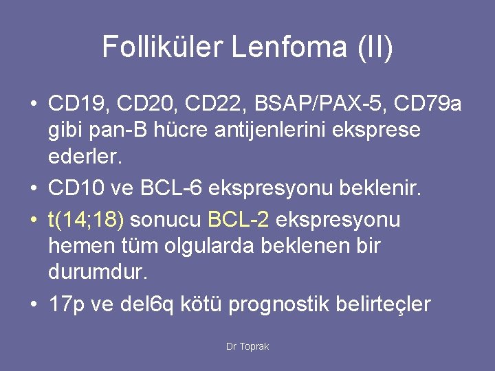 Folliküler Lenfoma (II) • CD 19, CD 20, CD 22, BSAP/PAX-5, CD 79 a