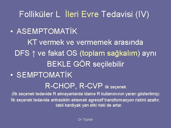 Folliküler L İleri Evre Tedavisi (IV) • ASEMPTOMATİK KT vermek ve vermemek arasında DFS