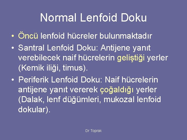 Normal Lenfoid Doku • Öncü lenfoid hücreler bulunmaktadır • Santral Lenfoid Doku: Antijene yanıt