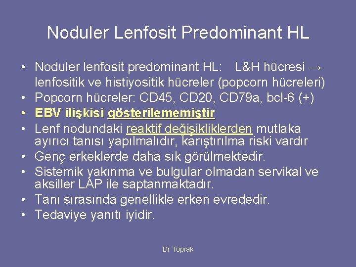 Noduler Lenfosit Predominant HL • Noduler lenfosit predominant HL: L&H hücresi → lenfositik ve