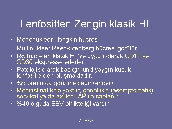 Lenfositten Zengin klasik HL • Mononükleer Hodgkin hücresi Multinukleer Reed-Stenberg hücresi görülür. • RS