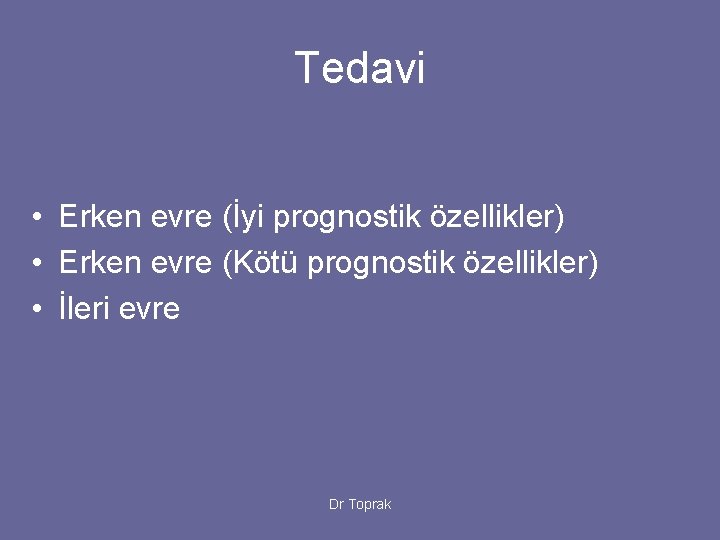 Tedavi • Erken evre (İyi prognostik özellikler) • Erken evre (Kötü prognostik özellikler) •