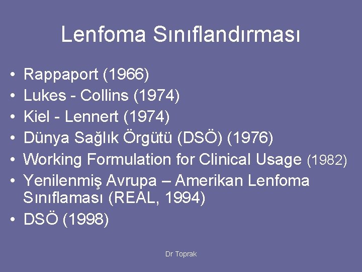 Lenfoma Sınıflandırması • • • Rappaport (1966) Lukes - Collins (1974) Kiel - Lennert