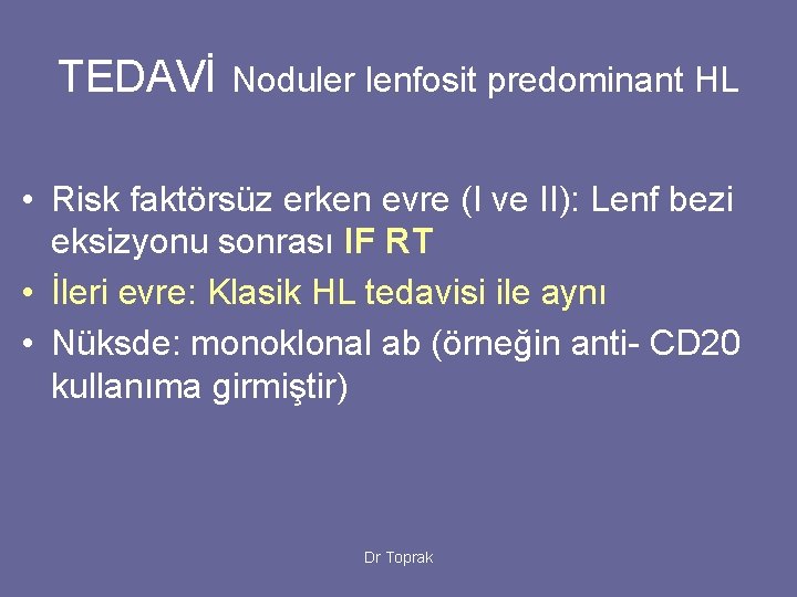 TEDAVİ Noduler lenfosit predominant HL • Risk faktörsüz erken evre (I ve II): Lenf