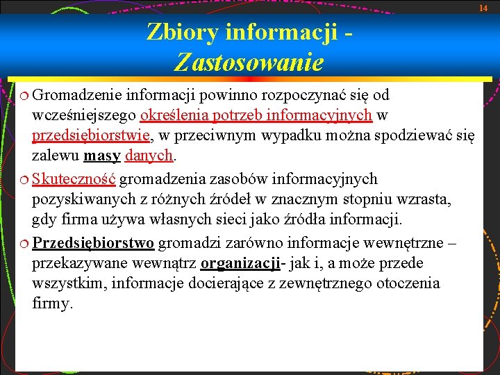 14 Zbiory informacji - Zastosowanie ¦ Gromadzenie informacji powinno rozpoczynać się od wcześniejszego określenia