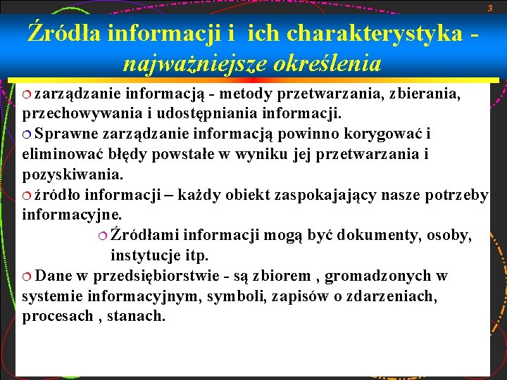 3 Źródła informacji i ich charakterystyka najważniejsze określenia ¦ zarządzanie informacją - metody przetwarzania,