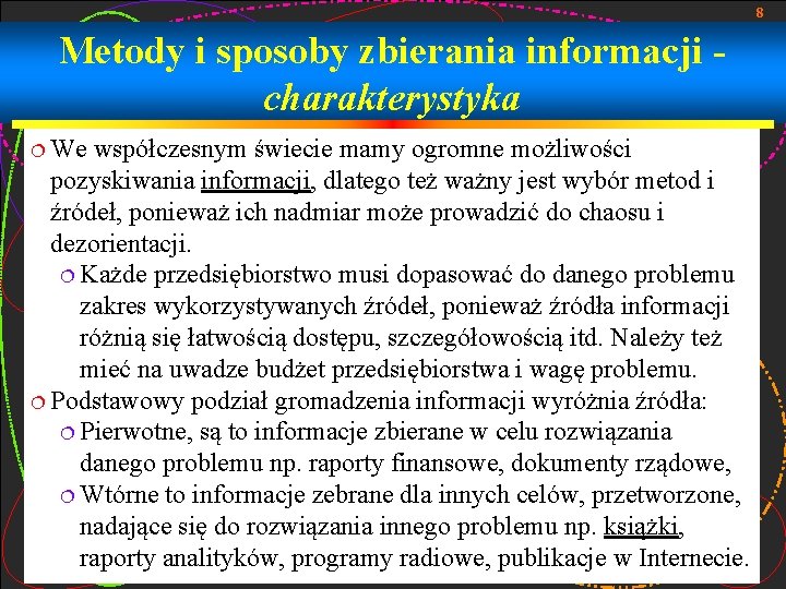 8 Metody i sposoby zbierania informacji charakterystyka ¦ We współczesnym świecie mamy ogromne możliwości