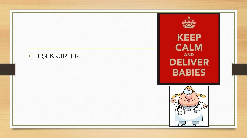  • TEŞEKKÜRLER… 