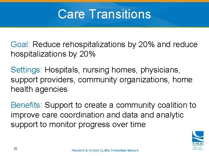 Care Transitions Goal: Reduce rehospitalizations by 20% and reduce hospitalizations by 20% Settings: Hospitals,