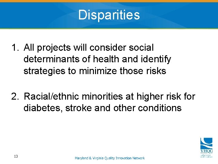 Disparities 1. All projects will consider social determinants of health and identify strategies to