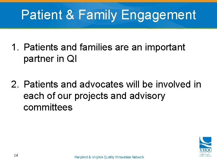 Patient & Family Engagement 1. Patients and families are an important partner in QI