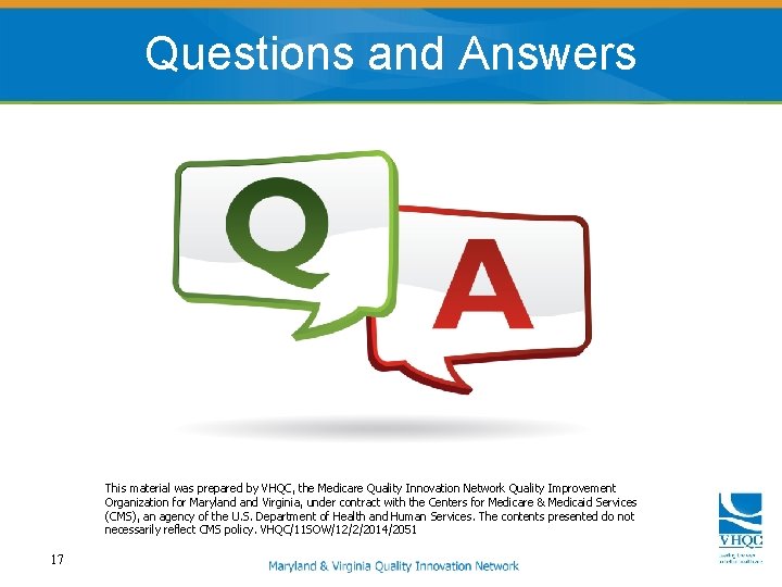 Questions and Answers This material was prepared by VHQC, the Medicare Quality Innovation Network