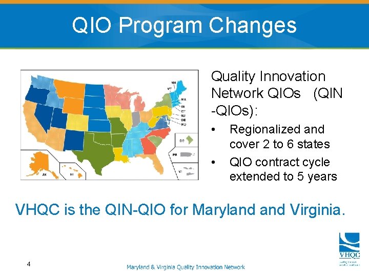 QIO Program Changes Quality Innovation Network QIOs (QIN -QIOs): • • Regionalized and cover