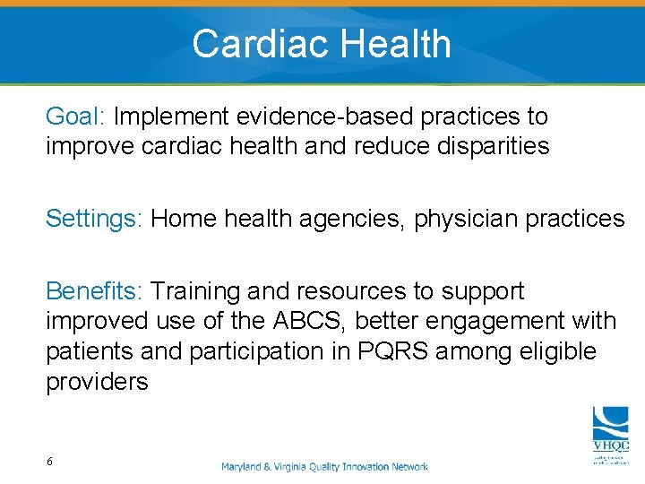 Cardiac Health Goal: Implement evidence-based practices to improve cardiac health and reduce disparities Settings: