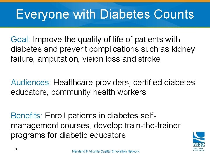 Everyone with Diabetes Counts Goal: Improve the quality of life of patients with diabetes