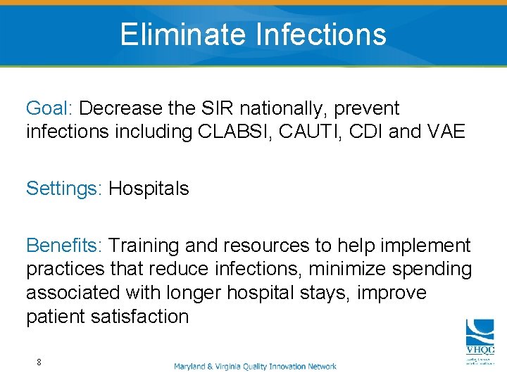 Eliminate Infections Goal: Decrease the SIR nationally, prevent infections including CLABSI, CAUTI, CDI and